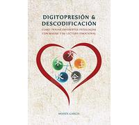 DIGITOPRESION & DESCODIFICACION: Cómo tratar diferentes patologías y su lectura emocional