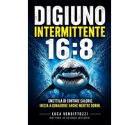 Digiuno Intermittente 16:8: Smettila di contare calorie. Inizia a dimagrire già mentre dormi