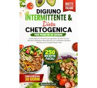 Digiuno Intermittente & Chetogenica per Pigri: Guida Pratica in 30 Giorni per Sgonfiare, Fermare la Fame Nervosa e Dimagrire Senza Rinunce con un ... semplici e nutrienti per ogni giorno.)