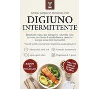 Digiuno intermittente: Il metodo pratico per dimagrire, ridurre la fame nervosa, accelerare il metabolismo e ritrovare energia senza diete impossibili