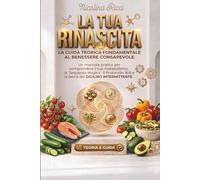 DIGIUNO INTERMITTENTE LA GUIDA TEORICA: Sblocca il metabolismo con la Sequenza Magica e il Protocollo 16:8 per la tua Rinascita (Metodo Rinascita)