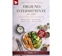 DIGIUNO INTERMITTENTE PER PIGRI: 5 LIBRI IN 1 - Riattiva il Metabolismo, Potenzia il Sistema Immunitario , Sciogli il Grasso e Ritrova l'Equilibrio. Menù Settimanali +200 RICETTE + BONUS & E-BOOK