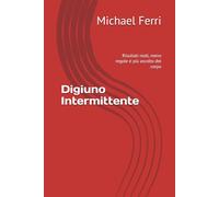 Digiuno Intermittente: Risultati reali, meno regole e più ascolto del corpo