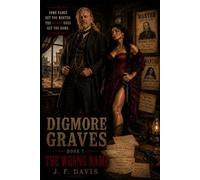 DIGMORE GRAVES: Book 7: THE WRONG NAME