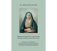 Dignare me laudare Te, Virgo sacrata, da mihi virtutem contra hostes tuos: Catechismo per i semplici fedeli, perché possano, in pace e con frutto, ... invocandola come Corredentrice e Mediatrice.
