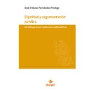 Dignidad Y Argumentacion Juridica. Un Dialogo Entre Tradiciones Iusfil