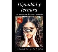 Dignidad y ternura: Las recompensas del amor a los demás