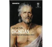 DIGNITAS: Una apología del humanismo clásico: 4 (Humanitas)