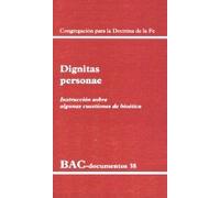 Dignitas personae: Instrucción sobre algunas cuestiones de bioética (DOCUMENTOS)