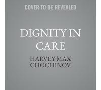 Dignity in Care: The Human Side of Medicine