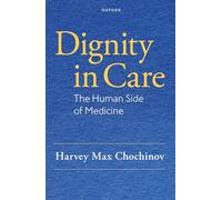 Dignidad en la atención: El lado humano de la medicina – Oxford University Press