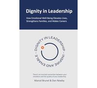 Dignity in Leadership: How Emotional Well-Being Elevates Lives, Strengthens Families, and Makes Careers