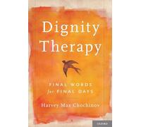 Dignity Therapy: Final Words for Final Days