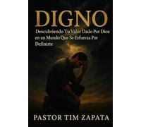DIGNO: Descubriendo Tu Valor Dado Por Dios En Un Mundo Que Intenta Definirte