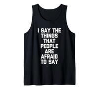 Digo Las Cosas Que la Gente Tiene Miedo de Decir: Dicho Divertido Camiseta sin Mangas
