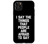 Digo Las Cosas Que la Gente Tiene Miedo de Decir: Dicho Divertido Carcasa para iPhone 11 Pro MAX