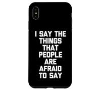 Digo Las Cosas Que la Gente Tiene Miedo de Decir: Dicho Divertido Carcasa para iPhone XS MAX