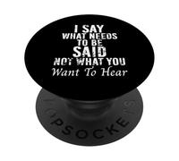 Digo lo Que Hay Que Decir, no lo Que Quieres Escuchar Gracioso PopSockets PopGrip Adhesivo