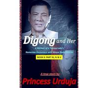 DIGONG and HER, BOOK II: A Memoir of A Tausug Lady's Numerous Encounters with Mayor Rody Duterte