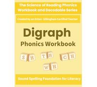 Digraph Phonics Workbook: Science of Reading Practice for Decoding, Reading & Spelling (The Science of Reading Phonics Workbook & Decodable Series Created by an Orton-Gillingham-Certified Teacher)