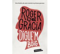 Digue'm boig | Roger De Gràcia