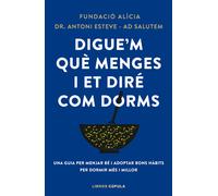 Digue'm què menges i et diré com dorms. Una guia per menjar bé i adoptar bons hàbits per dormir més i millor | Fundación Alicia , Antoni Est