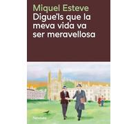 Digue'ls que la meva vida va ser meravellosa