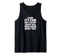 Dije Que está Bien, Pero quise Decir Que Jesús escuchará sobre Esto Camiseta sin Mangas