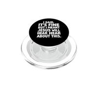 Dije Que está Bien, Pero quise Decir Que Jesús escuchará sobre Esto PopSockets PopGrip para MagSafe