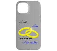 Dije Que sí, No Dije Que Hago Platos Matrimonio Humor Carcasa para iPhone 15