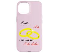 Dije Que sí, No Dije Que Hago Platos Matrimonio Humor Carcasa para iPhone 15