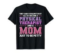 Dijeron que no podía hacerlo todo, así que me convertí en un físico Camiseta