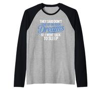 Dijeron Que no renuncies a Tus sueños Volví a Dormir Camiseta Manga Raglan