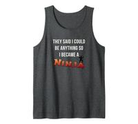 Dijeron Que podía ser Cualquier Cosa, así Que me convertí en un Ninja Divertido Camiseta sin Mangas