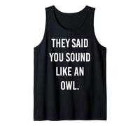 Dijeron Que suenas como un búho Divertido búho Broma Humor Broma Camiseta sin Mangas