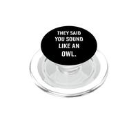 Dijeron Que suenas como un búho Divertido búho Broma Humor Broma PopSockets PopGrip para MagSafe