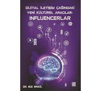 Dijital İletişim Çağındaki Yeni Kültürel Aracılar: Influencerlar