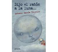 Dijo el ratón a la luna... (LITERATURA JUVENIL - Leer y Pensar)