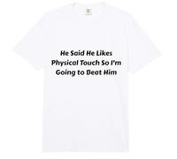 Dijo Que le Gusta el Toque físico, así Que lo voy a vencer Comfort Colors Adult Heavyweight T-Shirt
