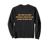 Dijo Que le Gusta el Toque físico, así Que lo voy a vencer Sudadera