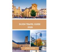 Dijon Travel Guide 2026