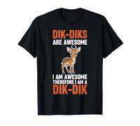 Dik-Diks Son Impresionantes Soy Impresionante por lo Tanto Soy Un Dik-Dik Camiseta