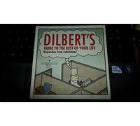 Dilbert's Guide to the Rest of Your Life: Dispatches from Cubicleland