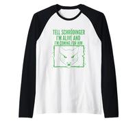 Dile a Schrödinger Que Estoy Vivo y vengo por él Física Camiseta Manga Raglan