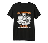 Dile a Schrödinger Que Estoy Vivo y vengo por él Física Camiseta Premium