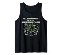 Dile a Schrödinger Que Estoy Vivo y vengo por él Física Camiseta sin Mangas