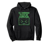 Dile a Schrödinger Que Estoy Vivo y vengo por él Física Sudadera con Capucha