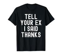 Dile a tu ex Que Dije Gracias sarcástico Mujeres Hombres Camiseta