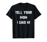 Dile a tu mamá Que Dije Hola Camiseta