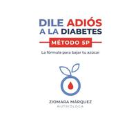Dile adiós a la diabetes: Método 5P - La fórmula para bajar tu azúcar (Versión en blanco y negro)